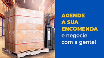 Agende a sua encomenda e negocie com a gente!