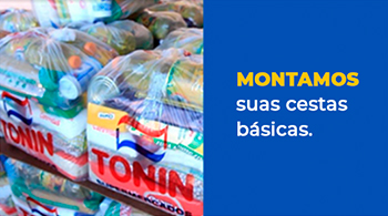 Montamos suas cestas básicas.