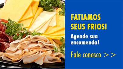 Fatiamos seus frios